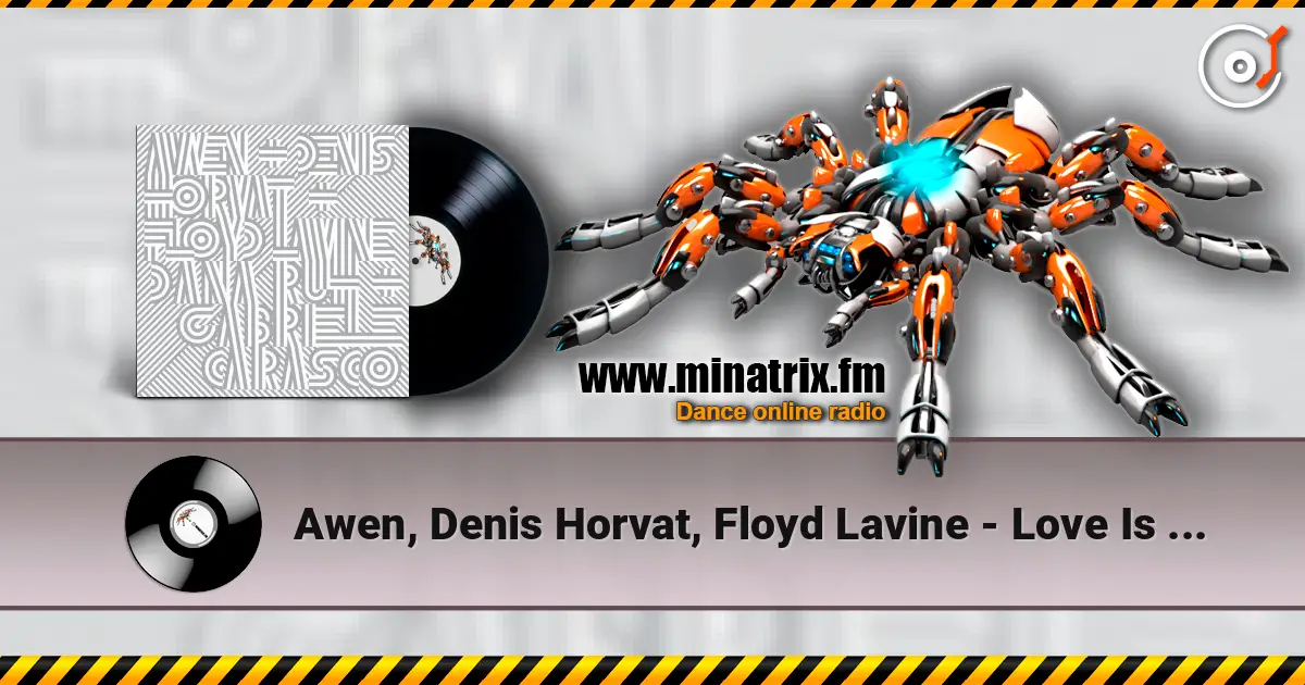 Awen, Denis Horvat, Floyd Lavine - Love Is Like Music écouter en ligne en haute qualité | Minatrix.FM