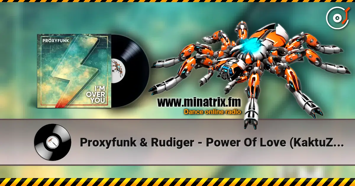 Proxyfunk & Rudiger - Power Of Love (KaktuZ Remix) écouter en ligne en haute qualité | Minatrix.FM