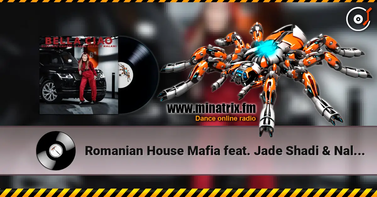 Romanian House Mafia feat. Jade Shadi & Nalani - Bella Ciao écouter en ligne en haute qualité | Minatrix.FM