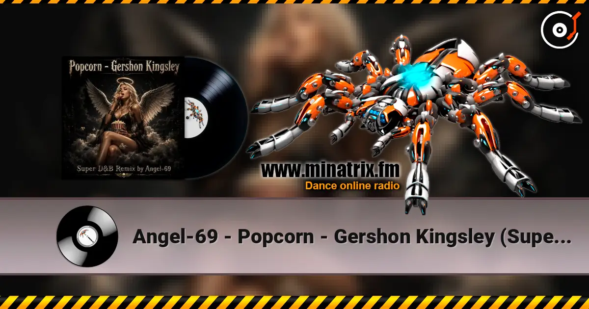 Angel-69 - Popcorn - Gershon Kingsley (Super D&B Remix by Angel-69) écouter en ligne en haute qualité | Minatrix.FM