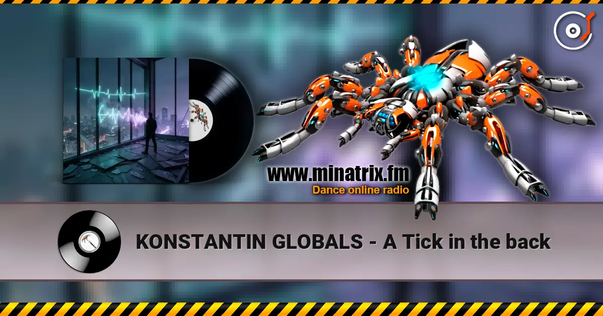 KONSTANTIN GLOBALS - A Tick in the back écouter en ligne en haute qualité | Minatrix.FM