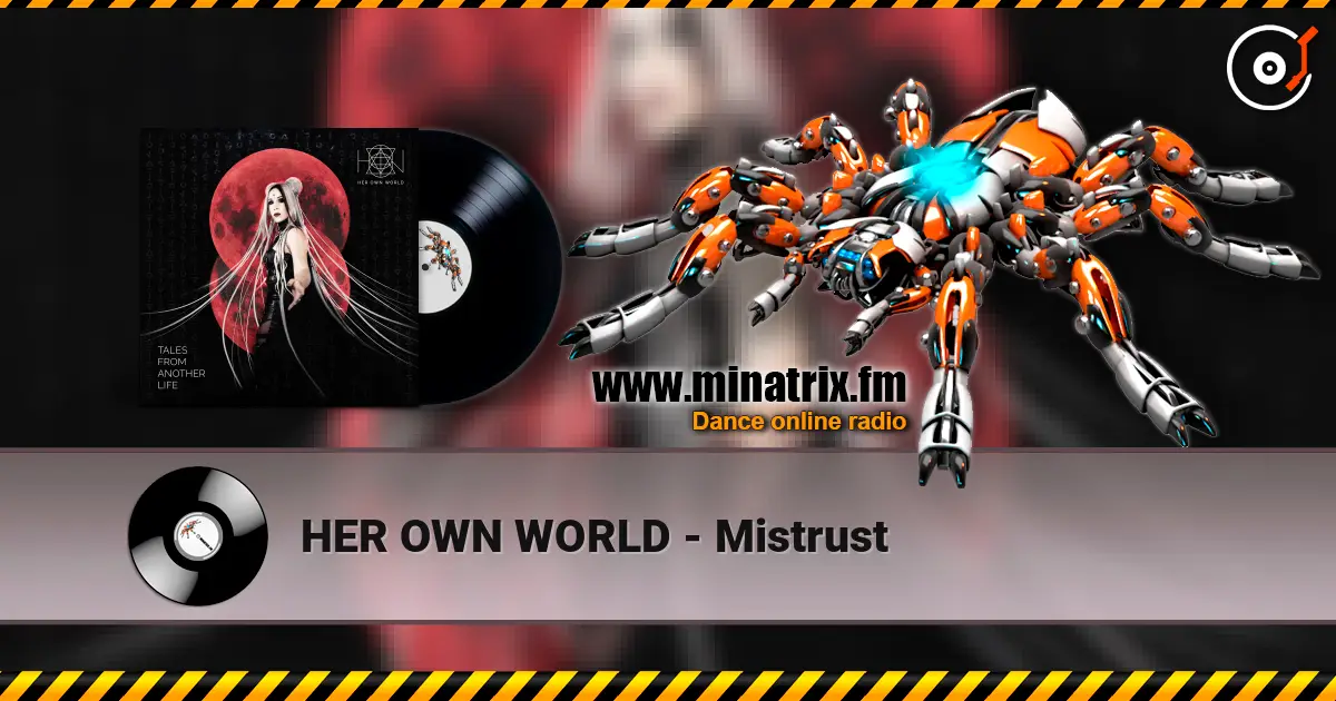 HER OWN WORLD - Mistrust écouter en ligne en haute qualité | Minatrix.FM