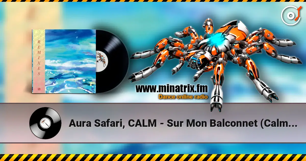 Aura Safari, CALM - Sur Mon Balconnet (Calm’s Mellow Mellow Acid Remix) écouter en ligne en haute qualité | Minatrix.FM