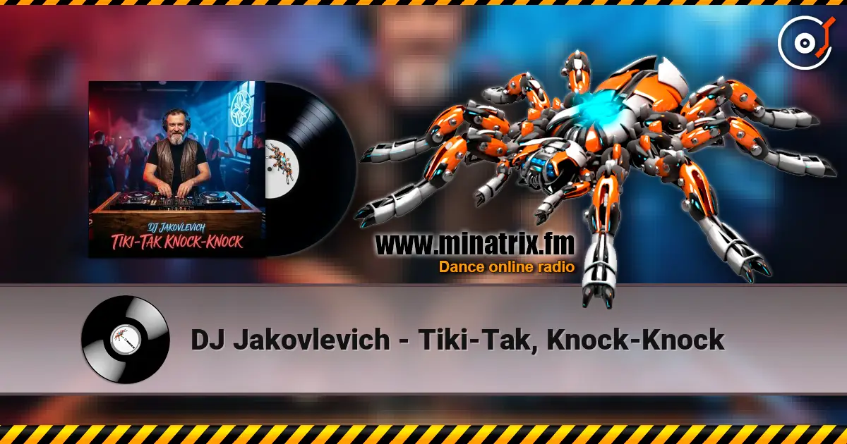 DJ Jakovlevich - Tiki-Tak, Knock-Knock écouter en ligne en haute qualité | Minatrix.FM