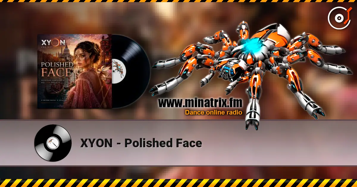 XYON - Polished Face écouter en ligne en haute qualité | Minatrix.FM