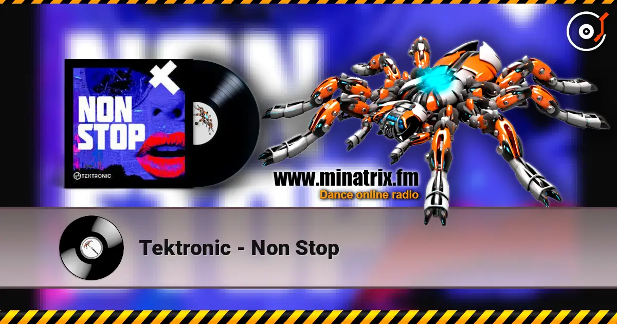 Tektronic - Non Stop écouter en ligne en haute qualité | Minatrix.FM