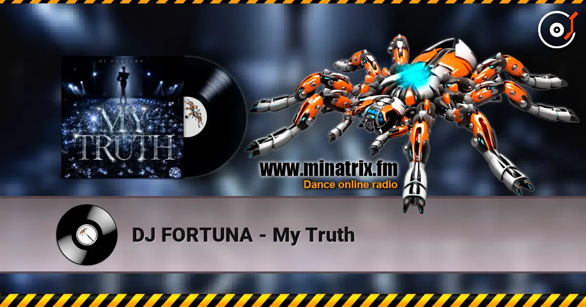 DJ FORTUNA - My Truth écouter en ligne en haute qualité | Minatrix.FM