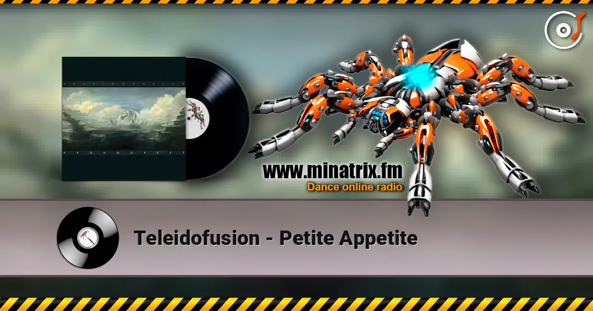 Teleidofusion - Petite Appetite écouter en ligne en haute qualité | Minatrix.FM