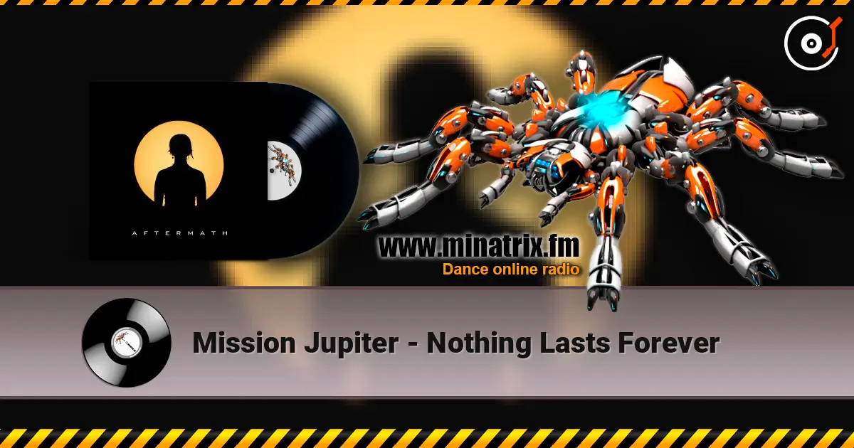 Mission Jupiter - Nothing Lasts Forever écouter en ligne en haute qualité | Minatrix.FM