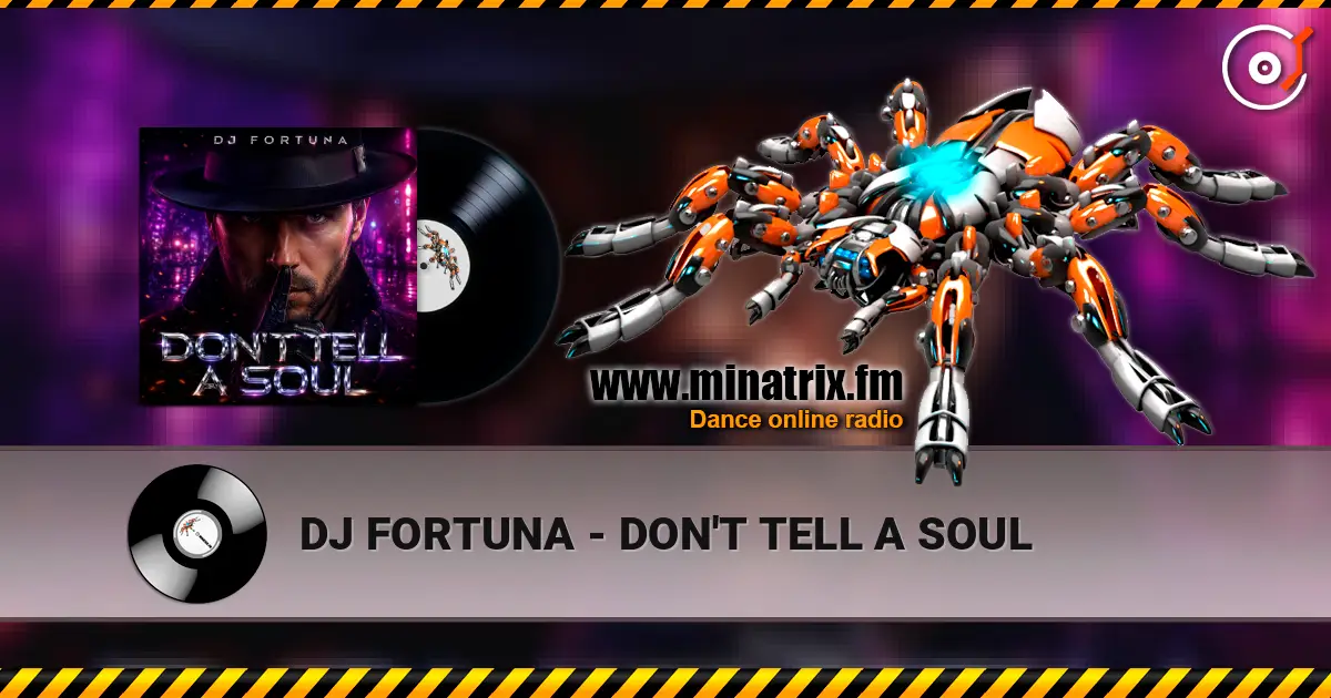 DJ FORTUNA - DON'T TELL A SOUL écouter en ligne en haute qualité | Minatrix.FM