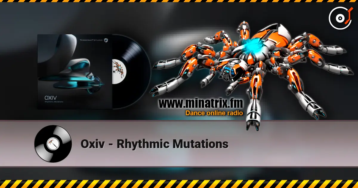 Oxiv - Rhythmic Mutations écouter en ligne en haute qualité | Minatrix.FM