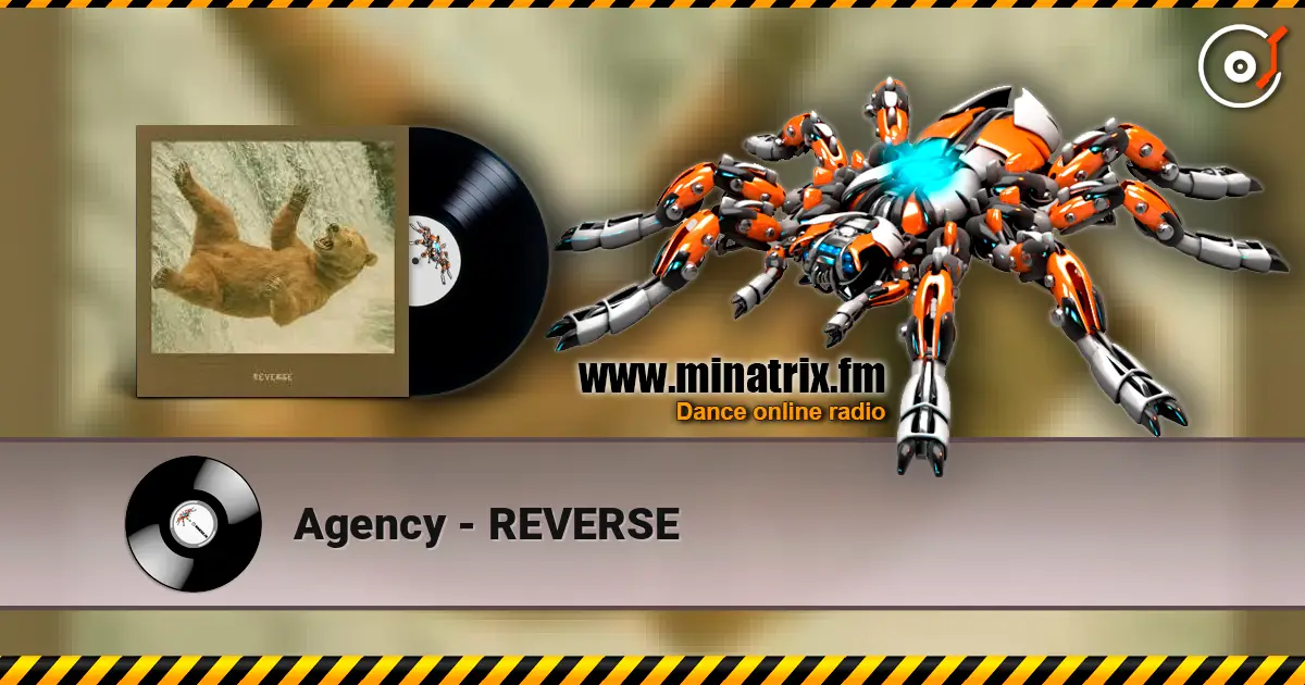 Agency - REVERSE écouter en ligne en haute qualité | Minatrix.FM