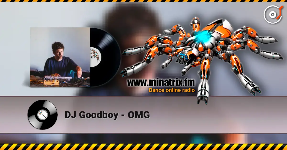 DJ Goodboy - OMG écouter en ligne en haute qualité | Minatrix.FM