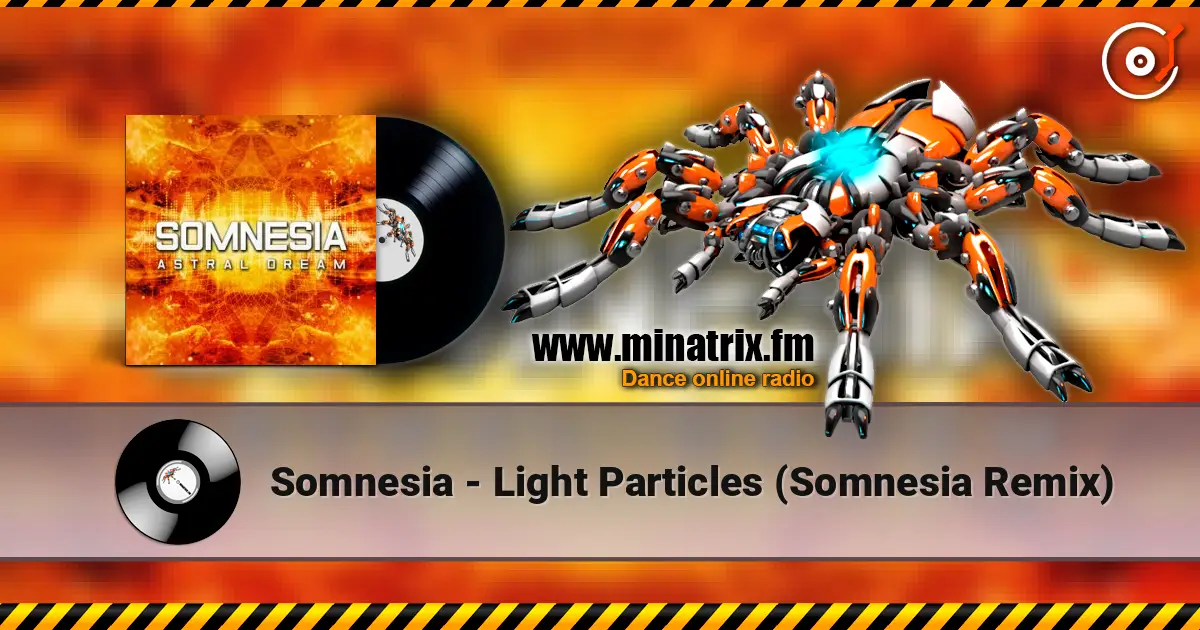 Somnesia - Light Particles (Somnesia Remix) écouter en ligne en haute qualité | Minatrix.FM