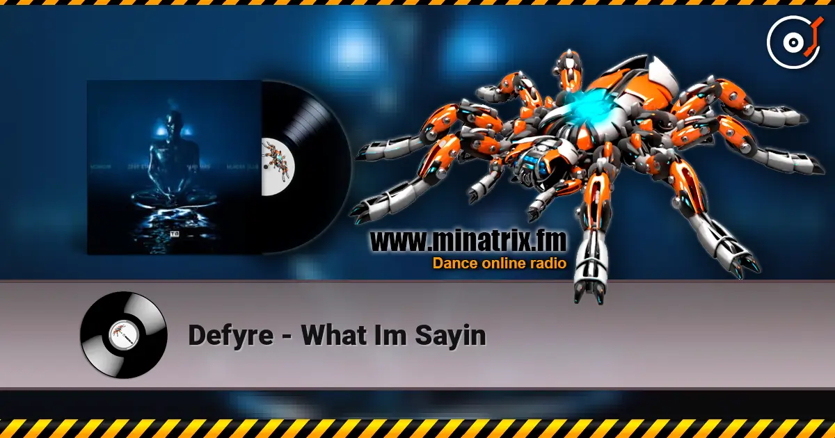 Defyre - What Im Sayin écouter en ligne en haute qualité | Minatrix.FM