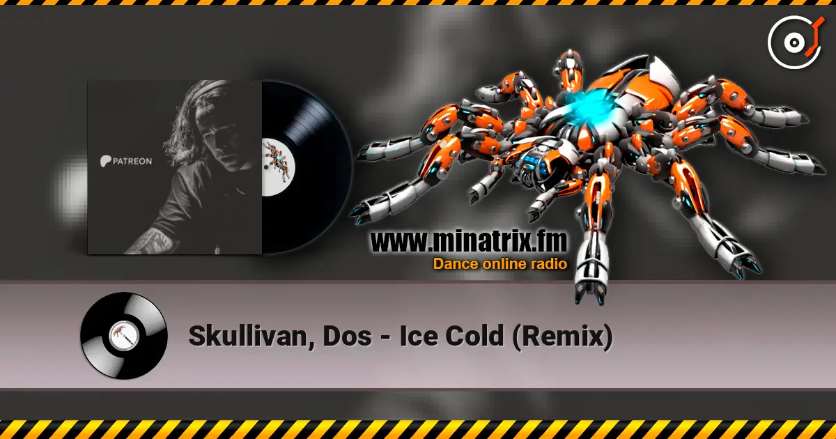 Skullivan, Dos - Ice Cold (Remix) écouter en ligne en haute qualité | Minatrix.FM