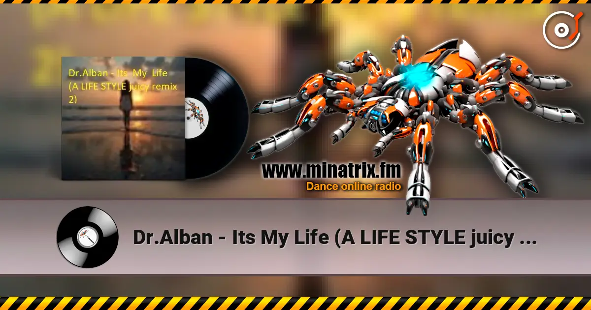Dr.Alban - Its My Life (A LIFE STYLE juicy remix 2) écouter en ligne en haute qualité | Minatrix.FM
