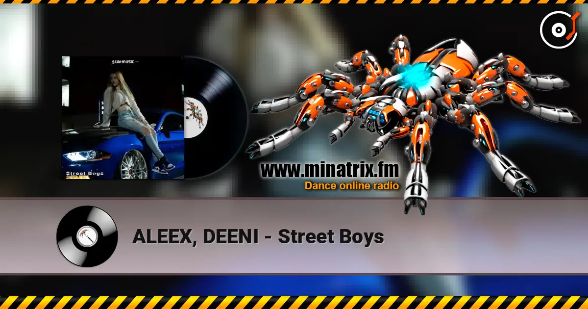 ALEEX, DEENI - Street Boys écouter en ligne en haute qualité | Minatrix.FM