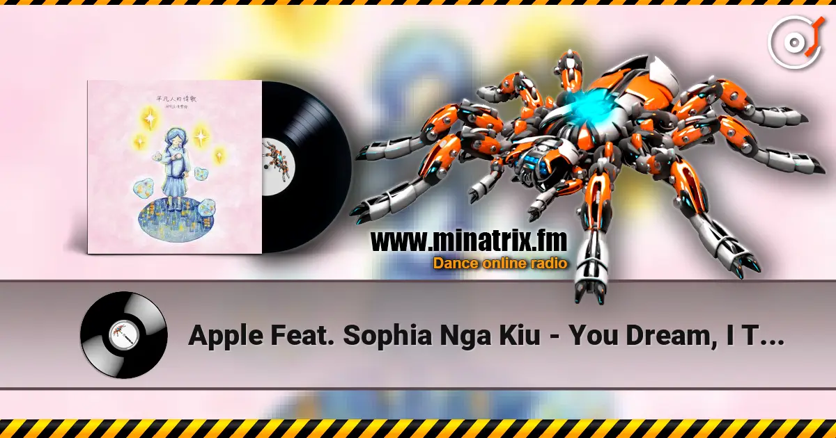 Apple Feat. Sophia Nga Kiu - You Dream, I Think écouter en ligne en haute qualité | Minatrix.FM