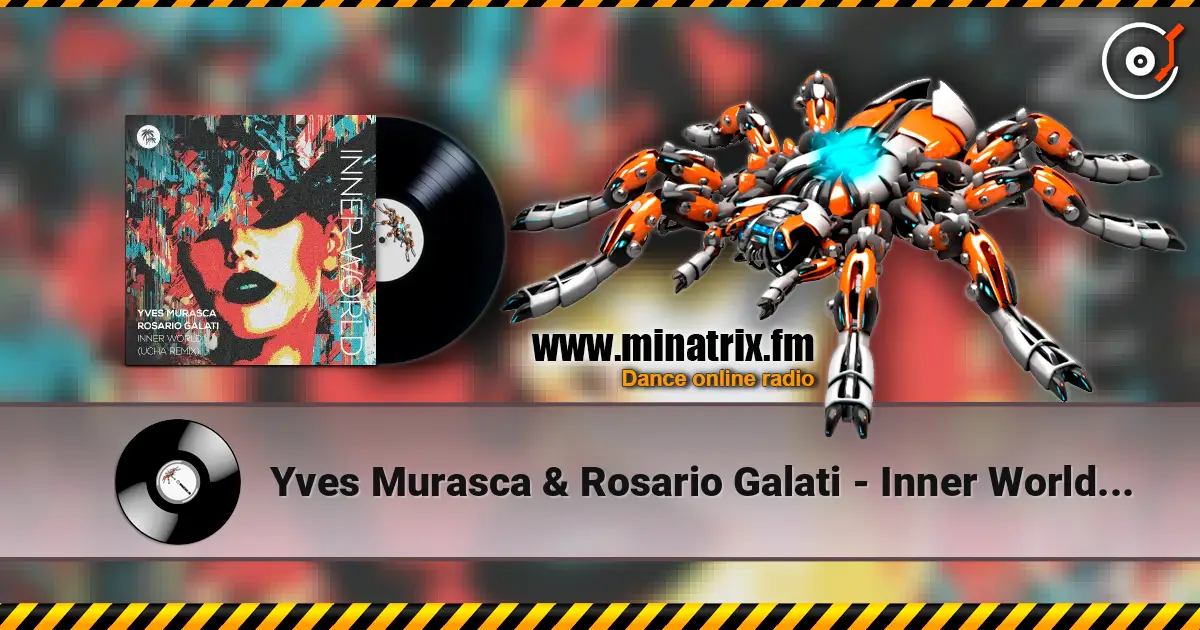 Yves Murasca & Rosario Galati - Inner World (Ucha Extended Remix) écouter en ligne en haute qualité | Minatrix.FM