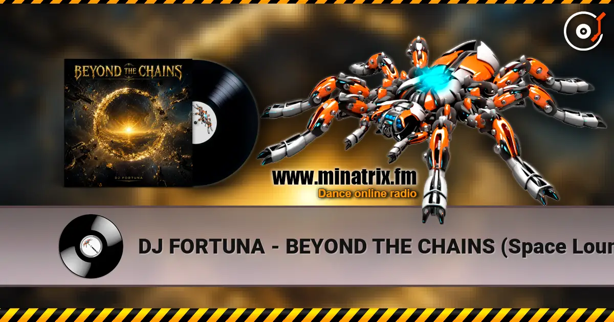 DJ FORTUNA - BEYOND THE CHAINS  (Space Lounge Mix) écouter en ligne en haute qualité | Minatrix.FM