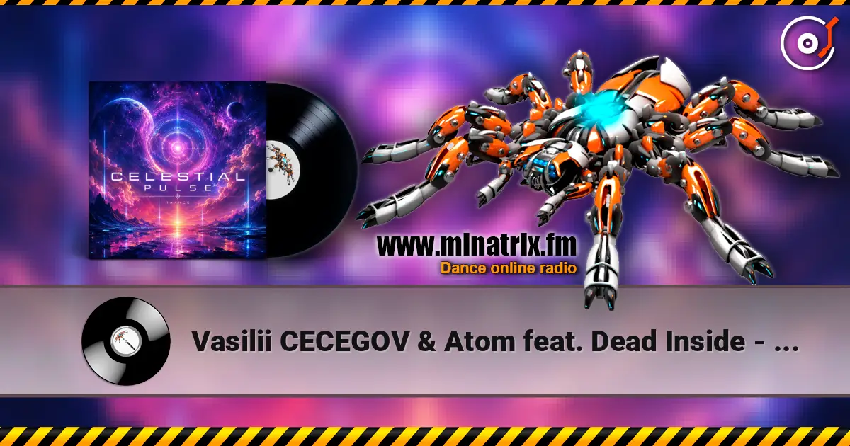 Vasilii CECEGOV & Atom feat. Dead Inside - Celestial Pulse écouter en ligne en haute qualité | Minatrix.FM