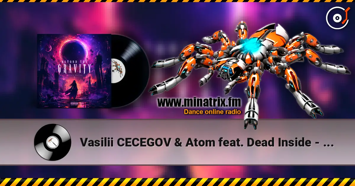 Vasilii CECEGOV & Atom feat. Dead Inside - Beyond the Gravity écouter en ligne en haute qualité | Minatrix.FM