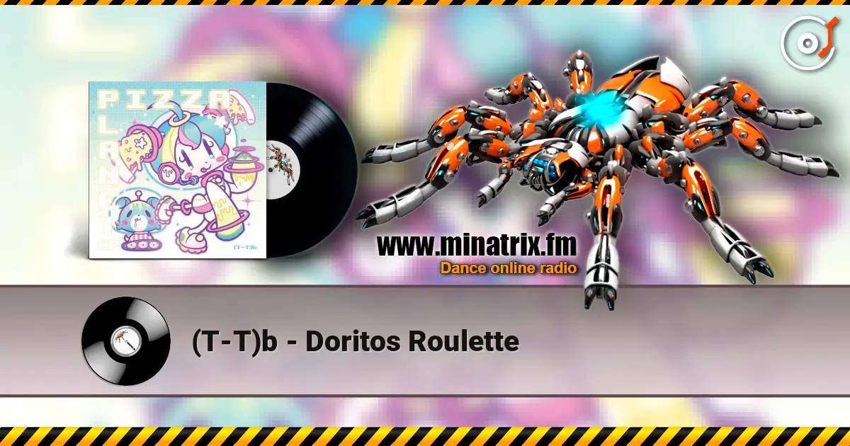 (T-T)b - Doritos Roulette écouter en ligne en haute qualité | Minatrix.FM