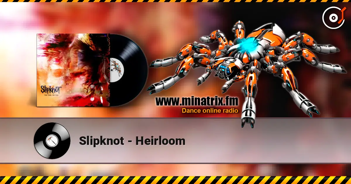 Slipknot - Heirloom écouter en ligne en haute qualité | Minatrix.FM