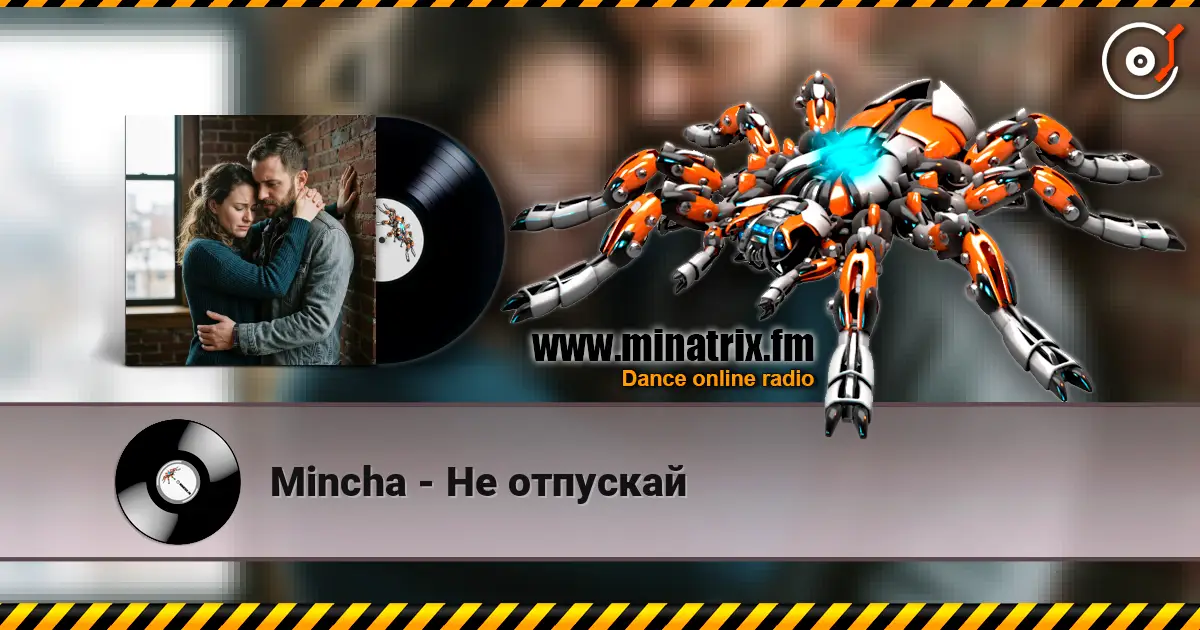 Mincha - Нe отпускай écouter en ligne en haute qualité | Minatrix.FM