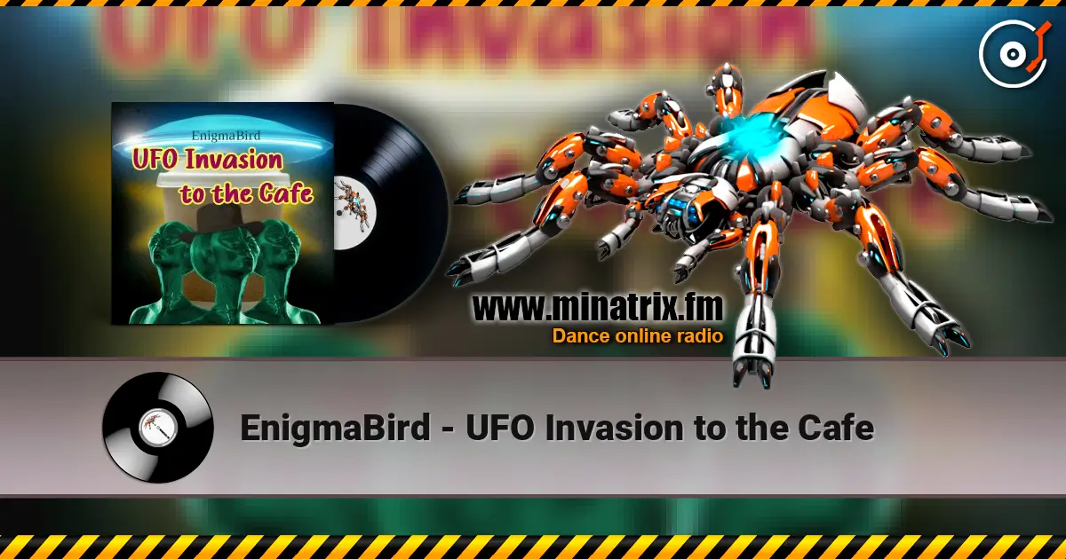 EnigmaBird - UFO Invasion to the Cafe écouter en ligne en haute qualité | Minatrix.FM