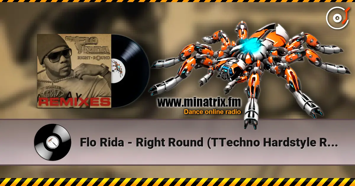 Flo Rida - Right Round (TTechno Hardstyle Remix) écouter en ligne en haute qualité | Minatrix.FM