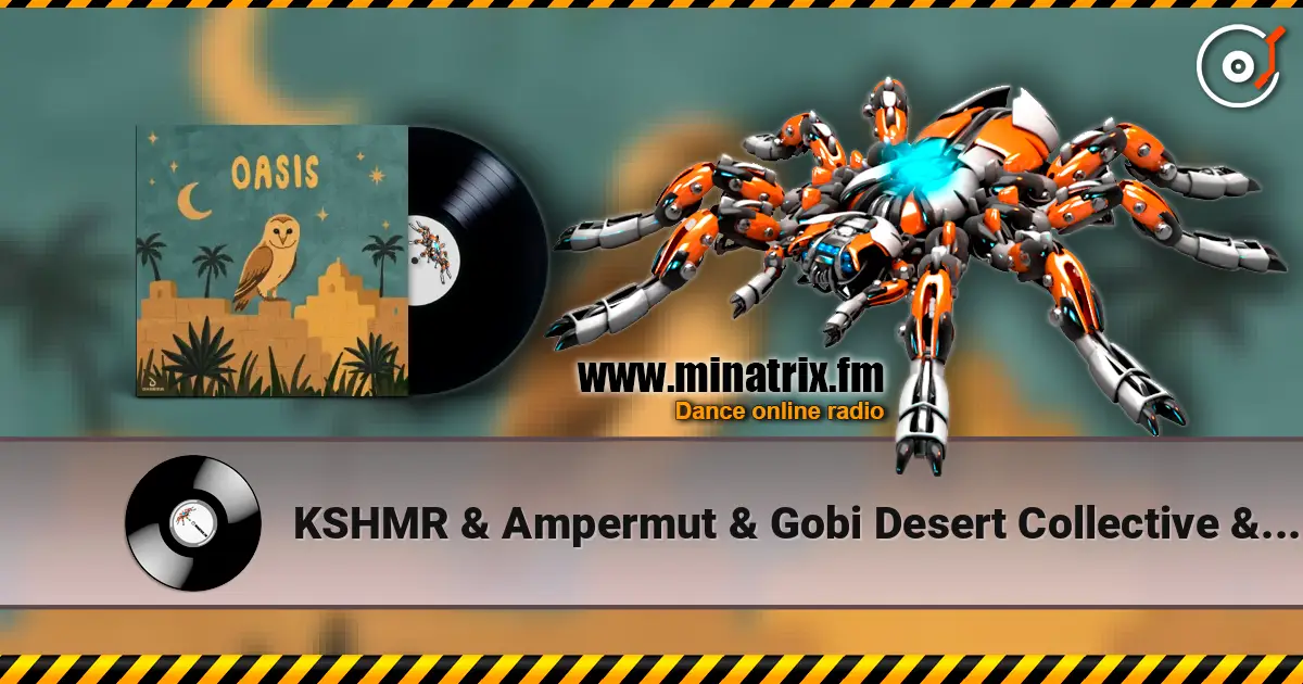 KSHMR & Ampermut & Gobi Desert Collective & TEJA - Oasis écouter en ligne en haute qualité | Minatrix.FM