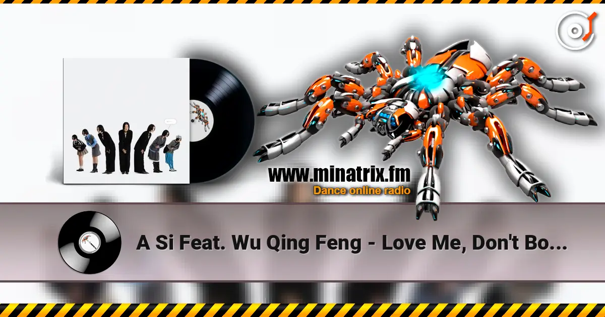 A Si Feat. Wu Qing Feng - Love Me, Don't Bother Me écouter en ligne en haute qualité | Minatrix.FM