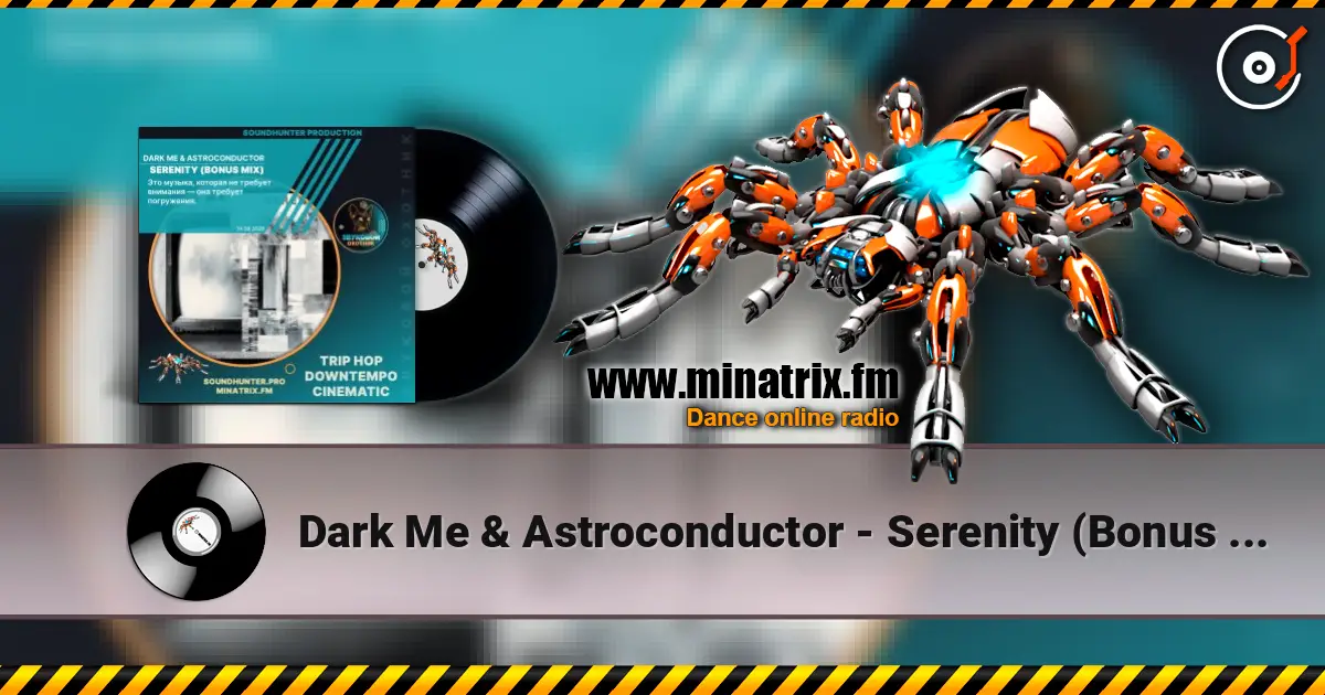 Dark Me & Astroconductor - Serenity (Bonus Mix) écouter en ligne en haute qualité | Minatrix.FM