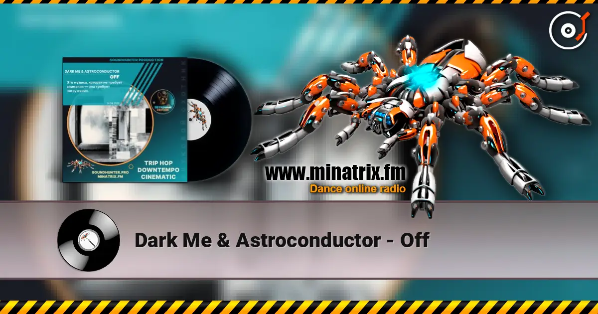 Dark Me & Astroconductor - Off écouter en ligne en haute qualité | Minatrix.FM