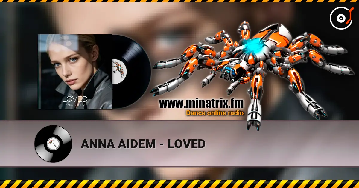 ANNA AIDEM - LOVED écouter en ligne en haute qualité | Minatrix.FM
