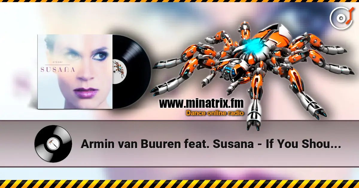 Armin van Buuren feat. Susana - If You Should Go (Radio Edit) écouter en ligne en haute qualité | Minatrix.FM
