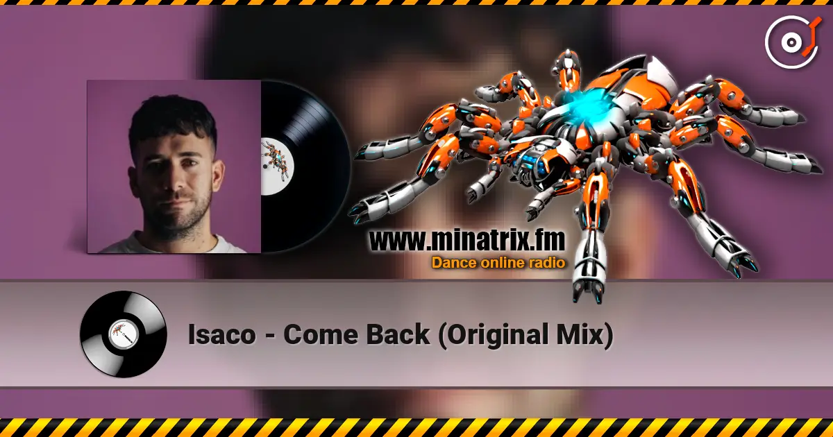 Isaco - Come Back (Original Mix) écouter en ligne en haute qualité | Minatrix.FM