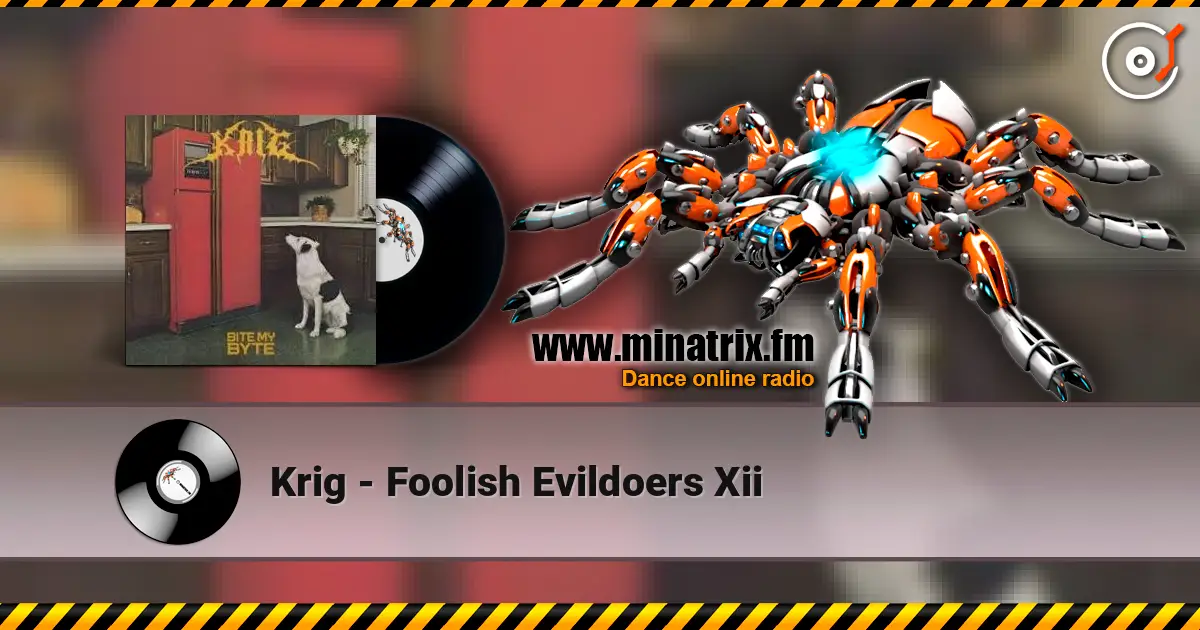 Krig - Foolish Evildoers Xii écouter en ligne en haute qualité | Minatrix.FM