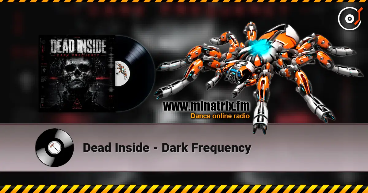 Dead Inside - Dark Frequency écouter en ligne en haute qualité | Minatrix.FM