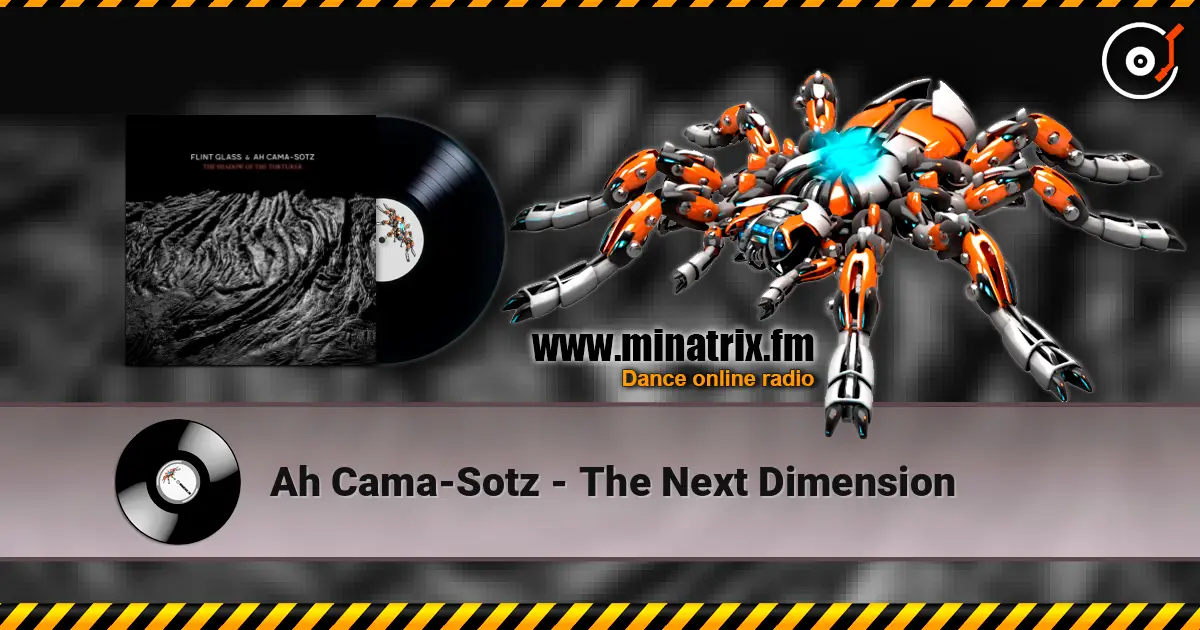 Ah Cama-Sotz - The Next Dimension écouter en ligne en haute qualité | Minatrix.FM