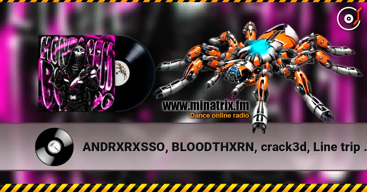 ANDRXRXSSO, BLOODTHXRN, crack3d, Line trip - AFFECTION écouter en ligne en haute qualité | Minatrix.FM
