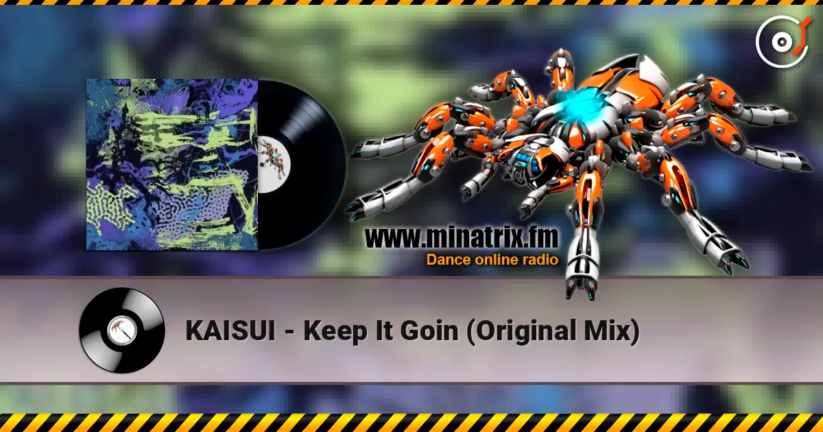 KAISUI - Keep It Goin (Original Mix) écouter en ligne en haute qualité | Minatrix.FM