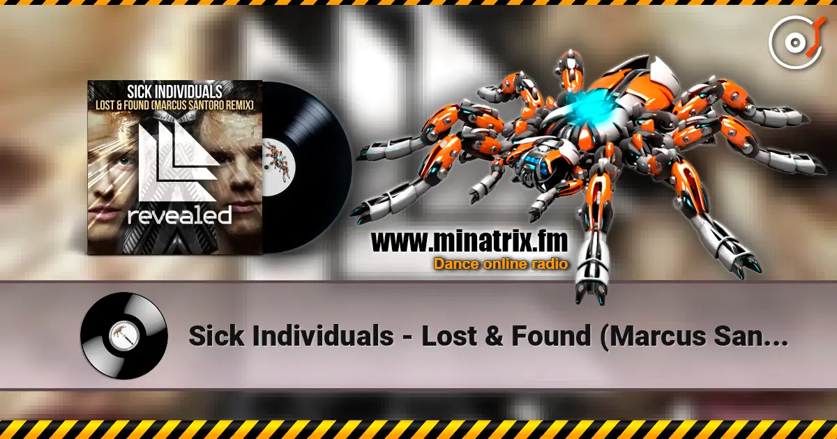 Sick Individuals - Lost & Found (Marcus Santoro Remix) écouter en ligne en haute qualité | Minatrix.FM