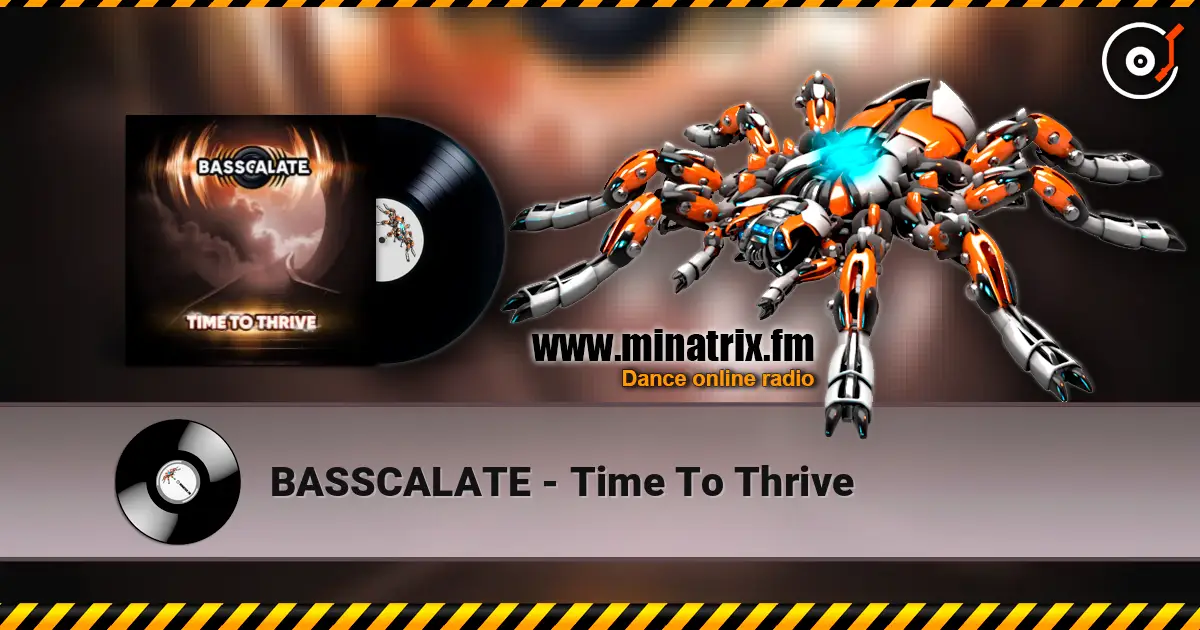 BASSCALATE - Time To Thrive écouter en ligne en haute qualité | Minatrix.FM