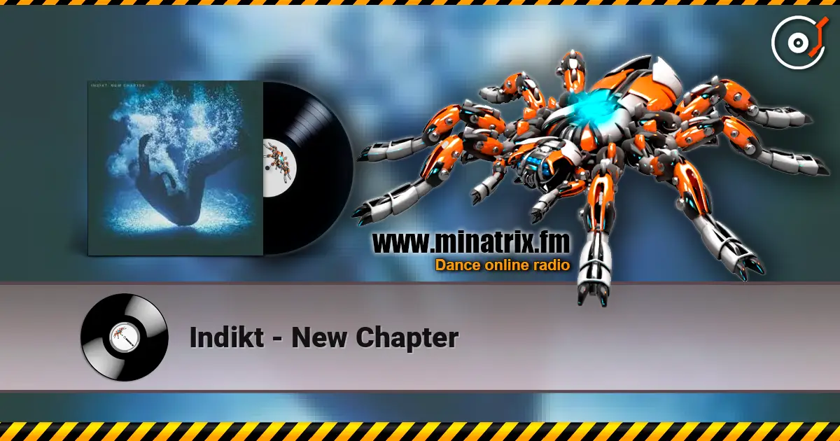 Indikt - New Chapter écouter en ligne en haute qualité | Minatrix.FM