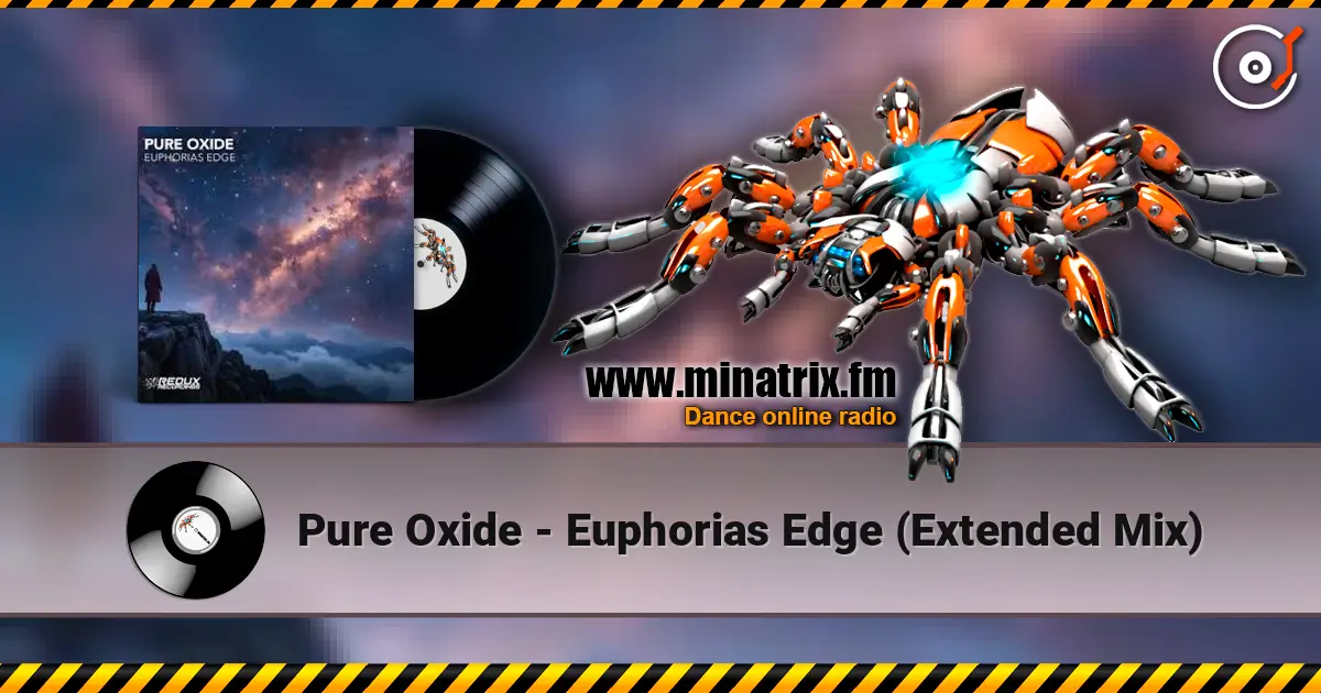 Pure Oxide - Euphorias Edge (Extended Mix) écouter en ligne en haute qualité | Minatrix.FM