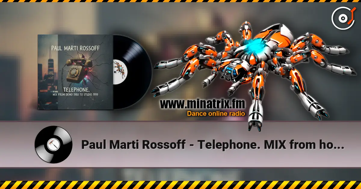 Paul Marti Rossoff - Telephone. MIX from home demo 1980 to studio 1999. Restored and remastered 2026 écouter en ligne en haute qualité | Minatrix.FM