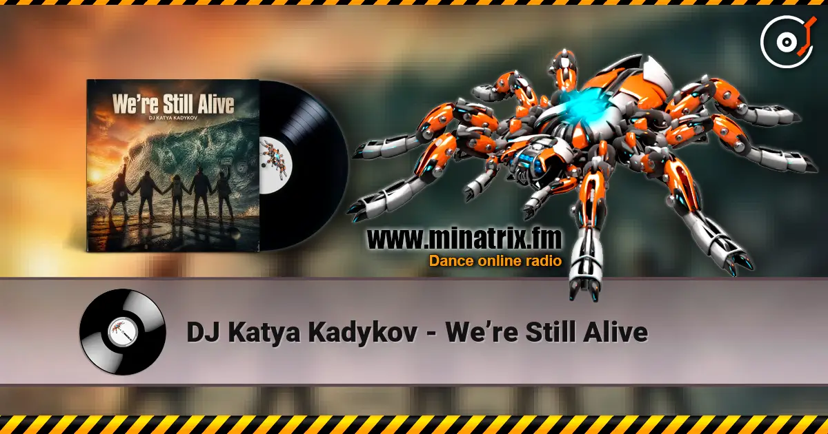 DJ Katya Kadykov - We’re Still Alive écouter en ligne en haute qualité | Minatrix.FM